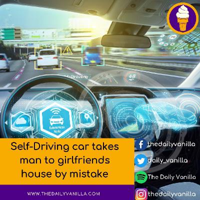 Self-Driving car takes man to girlfriend's house by mistake Self-Driving car takes man to girlfriend's house by mistake