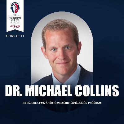 71. Dr. Michael Collins - The Truth about Concussions and Recovery with the Clinical & Exec. Director of UPMC's Sports Medicine Concussion Program