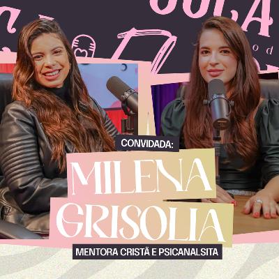 Uma conversa sobre PROSPERIDADE em cristo (MILENA GRISÓLIA) | OUÇA ELA PODCAST #36