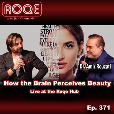 Roqe Ep. 371 - How the Brain Perceives Beauty - Live at the Roqe Hub with Dr. Amir Rouzati
