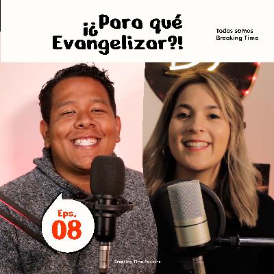 T2 - EPS 8 - ¡¿Para Qué Evangelizar?! T2 - EPS 8 - ¡¿Para Qué Evangelizar?!