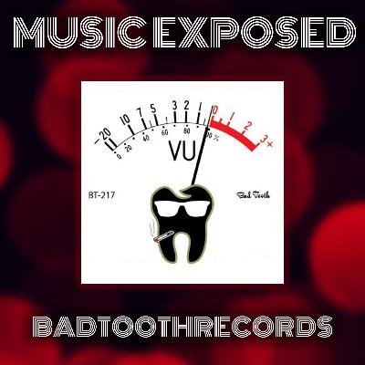 Music Exposed Episode 26:  BadToothRecords