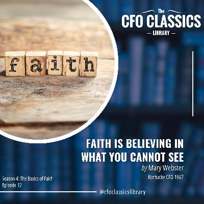 S4 E12: "Faith Is Believing In What You Cannot See" by Mary Webster S4 E12: "Faith Is Believing In What You Cannot See" by Mary Webster