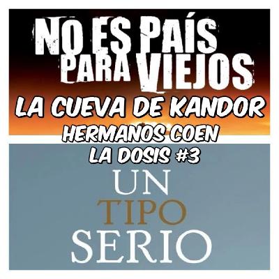LCDK La Dosis#3 No es país para viejos y Un tipo serio