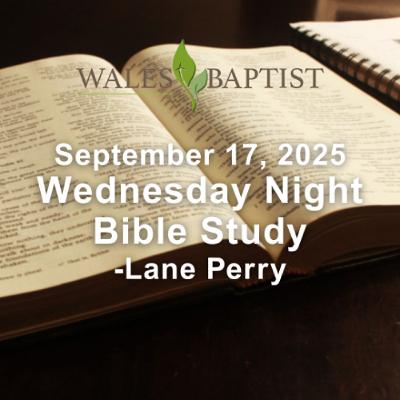 September 17, 2025 Wednesday Night Bible Study - Lane Perry