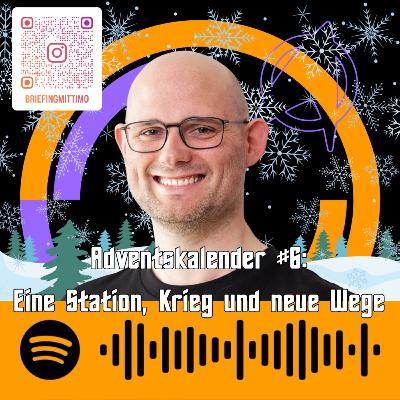 Adventskalender #6: Eine Station, Krieg und neue Wege