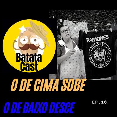 Episódio 16: O de cima sobe, o de baixo desce (part. Marília Rios)