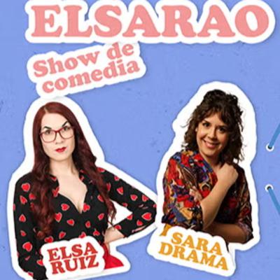 Capítulo 545, Nos lo pasamos pipa en el show de comedia ELSARAO de Elsa Ruiz y Sara Drama.