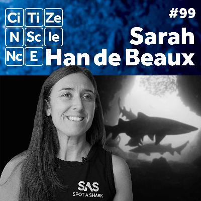 #099 - Sarah Han-de-Beaux | Spot a Shark | Shark Preservation