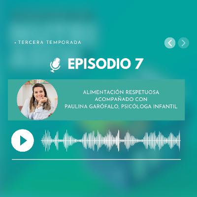 Alimentación respetuosa acompañado con Paulina Garófalo, psicóloga infantil