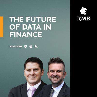 S1 / E8 - The future of data in finance - Jaco Van Wyk, CFO of RMB & Markos Davias, CFO of FNB