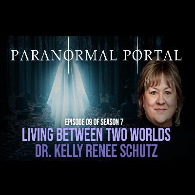 S7EP09 - Living Between Two Worlds - Dr. Kelly Renee Schutz