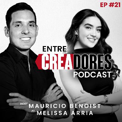 #21. Marca Personal, Estrategia y Monetización en Redes ft. Melissa Arria | Entre Creadores con Mauricio Benoist