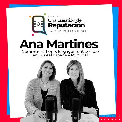 Comunicación & Engagement: Cómo L'Oréal impulsa su Reputación con Ana Martines