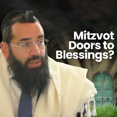 Are Mitzvot Gateways to Hidden Blessings?