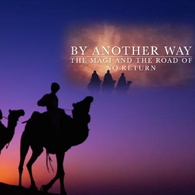 Episode 282: By Another Way: The Magi and the Road of No Return