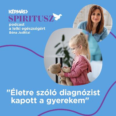 03/11. „Életre szóló diagnózist kapott a gyerekem”