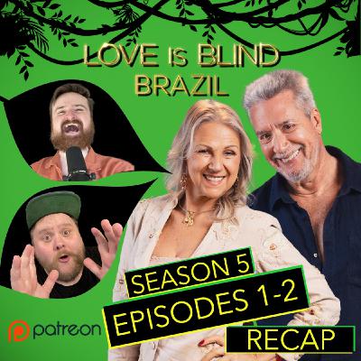 Patreon Unlocked: Love Is Blind: Brazil Season 5 Episodes 1 & 2 | Season Premiere Recap