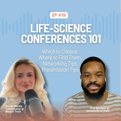 Ep. 19 Life-Science Conferences 101. Which to Choose, Where to Find Them, Networking Tips & Presentation Tips