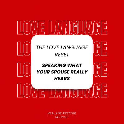 The Love Language Reset: Speaking What Your Spouse Really Hears