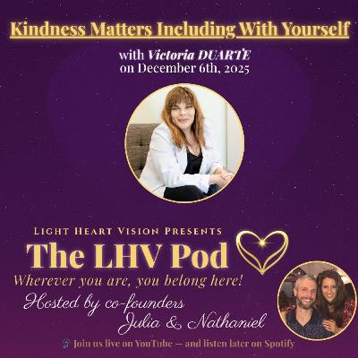 Kindness Matters — Including With Yourself 🌟 with Victoria Duarte Kindness Matters — Including With Yourself 🌟 with Victoria Duarte