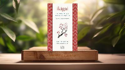 [Reseña] Ikigai: Los secretos de Japón para una vida larga y joven  (Francesc Miralles) Resumida.