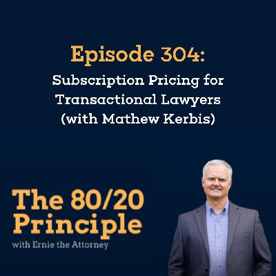 304: Subscription Pricing for Transactional Lawyers (with Mathew Kerbis)