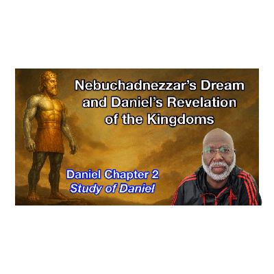 Nebuchadnezzar’s Dream and Daniel’s Revelation of the Kingdoms (Daniel Chapter 2) Nebuchadnezzar’s Dream and Daniel’s Revelation of the Kingdoms (Daniel Chapter 2)