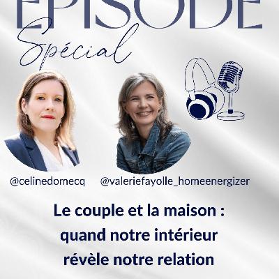 Episode Spécial “Le couple et la maison : quand notre intérieur révèle notre relation” avec Valérie Fayolle Episode Spécial “Le couple et la maison : quand notre intérieur révèle notre relation” avec Valérie Fayolle