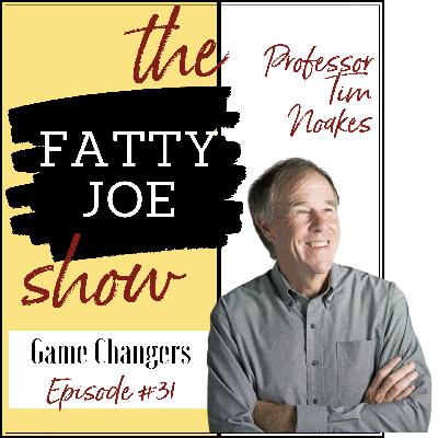 Ep#31 Professor Tim Noakes - Tim Fought the Law, But The Law Didn’t Win - Game Changers Series Ep#31 Professor Tim Noakes - Tim Fought the Law, But The Law Didn’t Win - Game Changers Series
