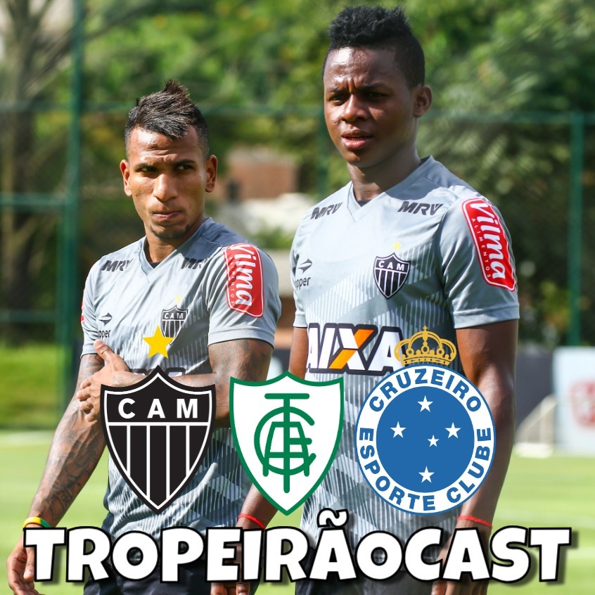 TropeirãoCast - Futebol mineiro, boa prosa e um prato de tropeiro