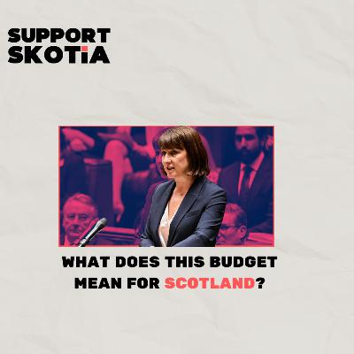 What Does Labour's Budget Mean For Scotland? | An interview w/ Stephen Boyd