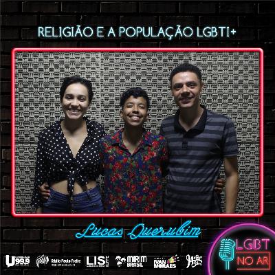 LGBT NO AR - PODCAST 14 - RELIGIÃO E A POPULAÇÃO LGBT - PART. LUCAS QUERUBIM