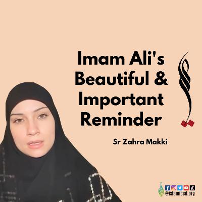 Imam Ali (a)'s Beautiful & Important Reminder Imam Ali (a)'s Beautiful & Important Reminder