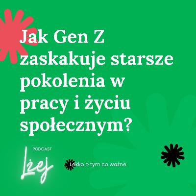 Jak Gen Z zaskakuje starsze pokolenia w pracy i życiu społecznym? | Wiktoria Nowak Jak Gen Z zaskakuje starsze pokolenia w pracy i życiu społecznym? | Wiktoria Nowak