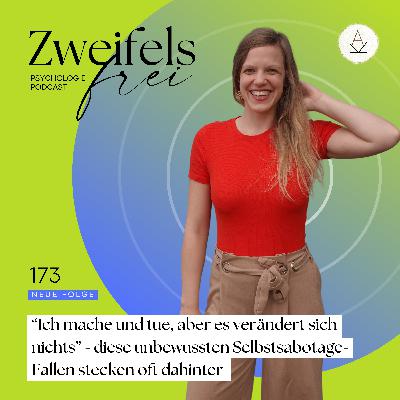 #173 – “Ich mache und tue, aber es verändert sich nichts” - diese unbewussten Selbstsabotage-Fallen stecken oft dahinter