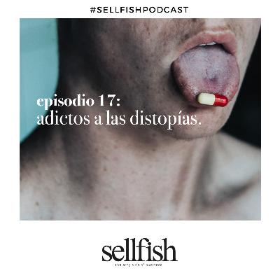 Episodio 17. Adictos a las distopías.