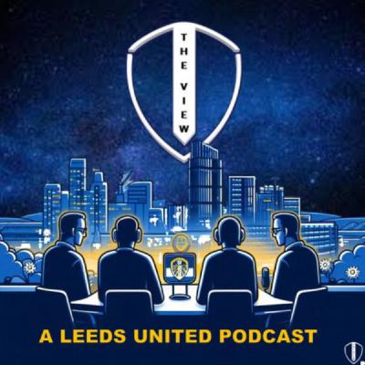 The Next Six - The View: A Leeds United Podcast The Next Six - The View: A Leeds United Podcast