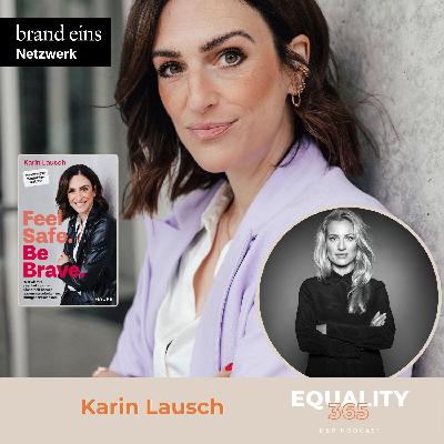 #136 Feel Safe. Be Brave: Acht Fragen an Karin Lausch, Leadership- und Vertrauensexpertin. #136 Feel Safe. Be Brave: Acht Fragen an Karin Lausch, Leadership- und Vertrauensexpertin.