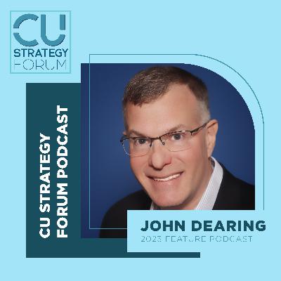 Driving Credit Union Growth and Innovation through CUSOs with John Dearing