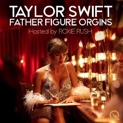 Taylor Swift Father Figure Origins with Roxie Rush