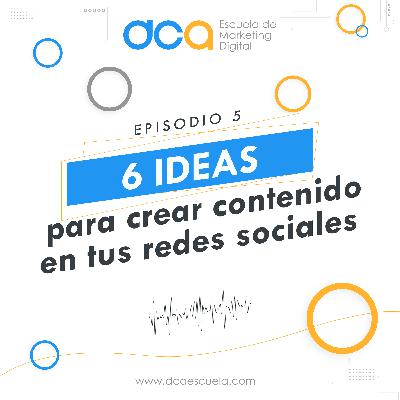 6 Ideas para crear contenido en tus redes sociales