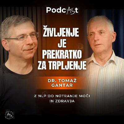 Življenje je prekratko za trpljenje: dr. Tomaž Gantar o zdravju, NLP-ju in odgovornosti — PodcAŠt #2 Življenje je prekratko za trpljenje: dr. Tomaž Gantar o zdravju, NLP-ju in odgovornosti — PodcAŠt #2