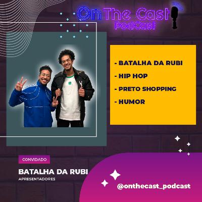 BATALHA DA RUBI - ONTHECAST_PODCAST # 007