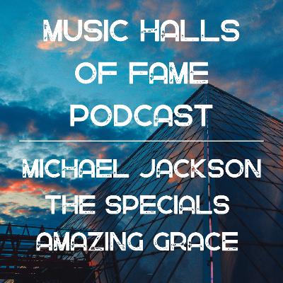 Music Halls of Fame Podcast: Put The Specials in the Rock HOF, Michael Jackson, 2001 in Music