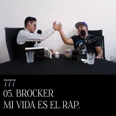 Triple Siete Podcast 05. Brocker (Mi vida es el rap) Triple Siete Podcast 05. Brocker (Mi vida es el rap)