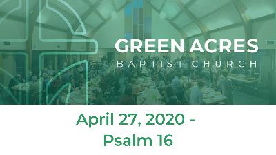 April 27, 2020 - Psalm 16