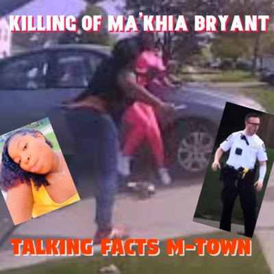 Killing of Ma'Khia Bryant

- Talking Facts M Town Southern Q and DaVizion RP from 4/22/21