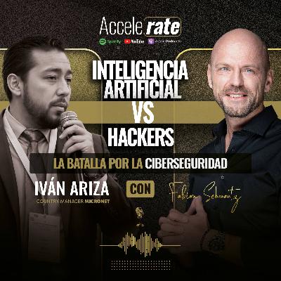 IA vs. Hackers: La batalla por la ciberseguridad con Iván Ariza