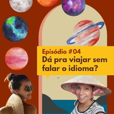 #04 Dá pra viajar sem falar o idioma?